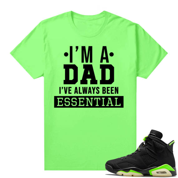 Fathers Day shirts Match Electric Green 6s Essential