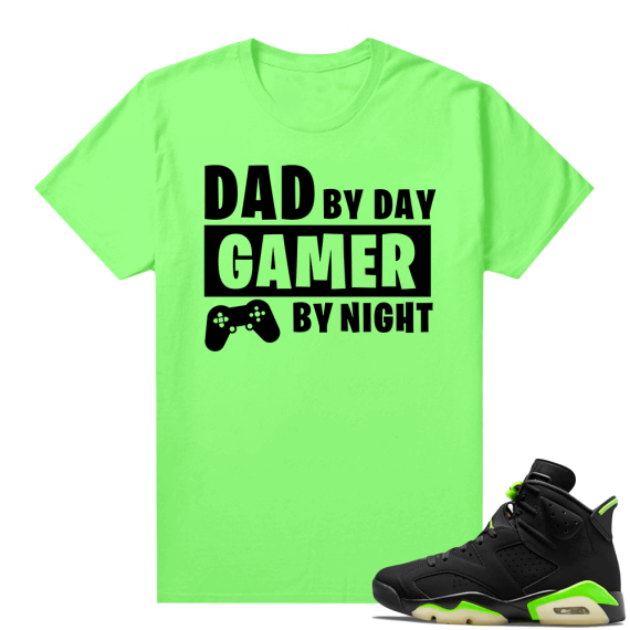 Fathers Day shirts Match Electric Green 6s Gamer Dad