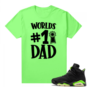 Fathers Day shirts Match Electric Green 6s Number 1 Dad