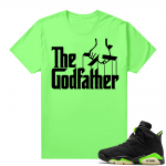 Fathers Day shirts Match Electric Green 6s The Godfather