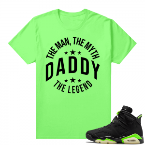 Fathers Day shirts Match Electric Green 6s The Man The Myth