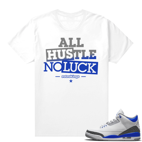 Racer Blue 3s Jordan Sneaker Tees Hustle No Luck