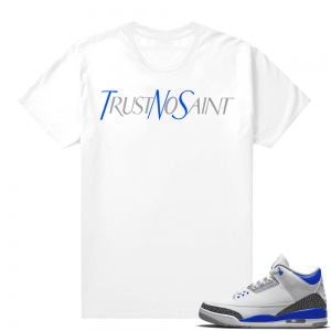 Racer Blue 3s Jordan Sneaker Tees Trust No Saint