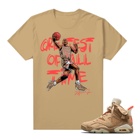 Travis Scott 6s British Khaki sneaker tees shirt Greatest of All Time