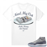 Cool Grey 11 Jordan - Tees White Need My Cut