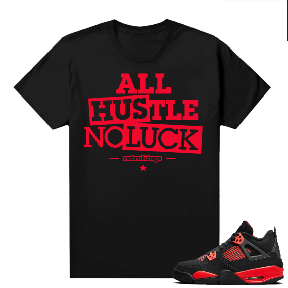 Red Thunder 4s - Tees Black All Hustle