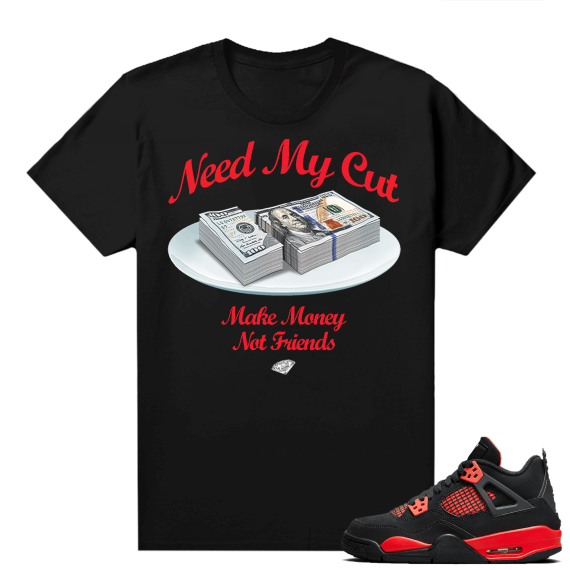 Red Thunder 4s - Tees Black Need My Cut