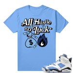 UNC 6s Jordan - Tees Blue shirt All Hustle