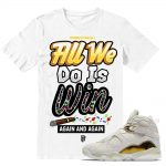 Match Jordan 8 Championship Pack Trophy 8s | Again and Again| White T shirt