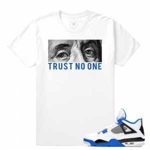 Match Jordan 4 Motorsport | Trust No One | White T shirt