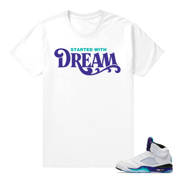 Match Jordan Retro 5 Fresh Prince shirt | Started with a Dream | White shirt