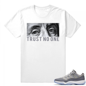 New shirt match Cool Grey 11 lows  Trust No One  White tee