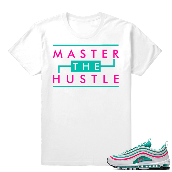 Nike Air Max 97 South beach Shirt  Master The Hustle  White tee