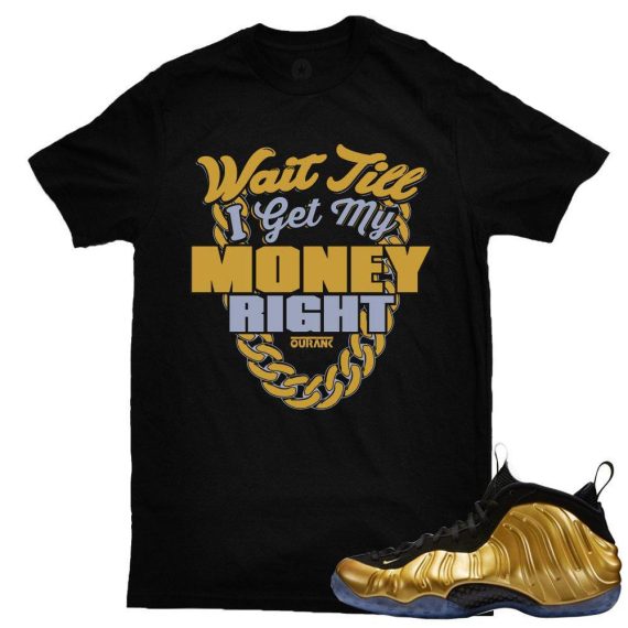 Nike Foamposite One Gold matching sneaker tees shirts |Money Right sneaker tees shirt Black| Streetwear Online