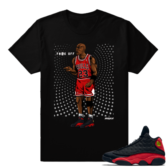 Retro Jordans Bred 13s matching Fuck off T shirt - Black