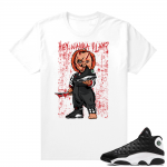 Reverse He Got Game Jordan 13 shirt White - Chucky Wanna Play