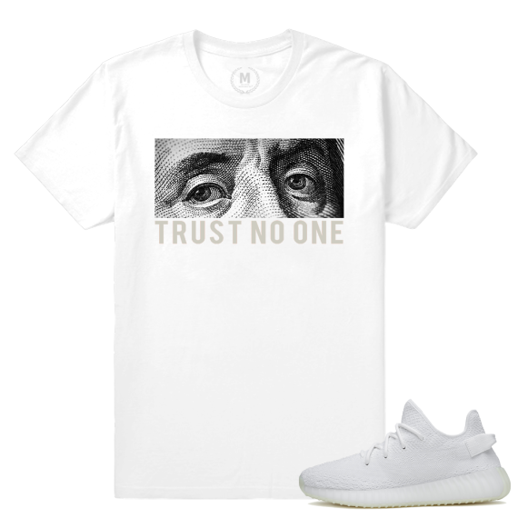 Match Yeezy Triple White | Trust No One | White T shirt