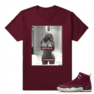 Jordan 12 Bordeaux Sneaker Tees Outfit 'Haters Will Say' T shirt Maroon