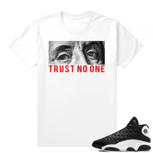 Reverse He Got Game Jordan 13 shirt White - Trust No One