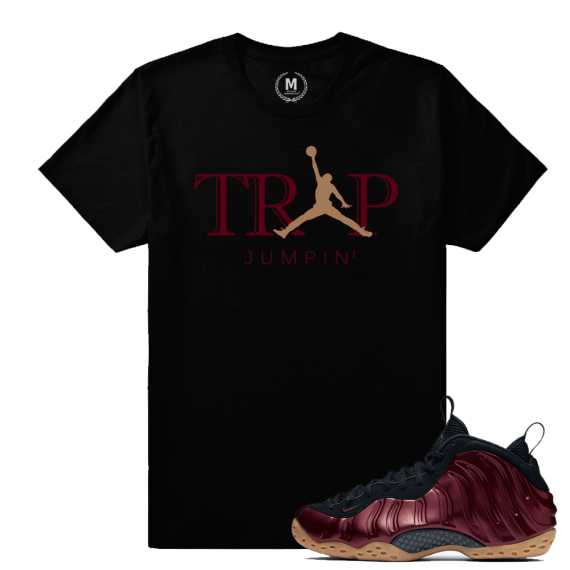 Match Maroon Foamposite | Trap Jumpin | Black T shirt