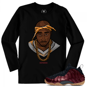 Match Maroon Foamposite | Tupac | Black Long Sleeve T shirt