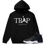 Match Neoprene 12s Jordan Retro | Trap Jumpin | Black Hoodie