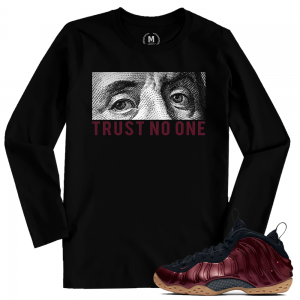 Match Maroon Foamposite | Trust No One | Black Long Sleeve T shirt