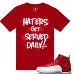 Match Gym Red 12 Jordan Retros | Haters Served Daily | Red T shirt