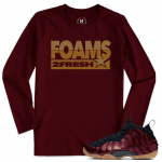 Match Maroon Foamposite | Foams 2 Fresh | Maroon Long Sleeve T shirt