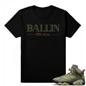 Travis Scott Jordan 6 Black shirt - Ballin For Real