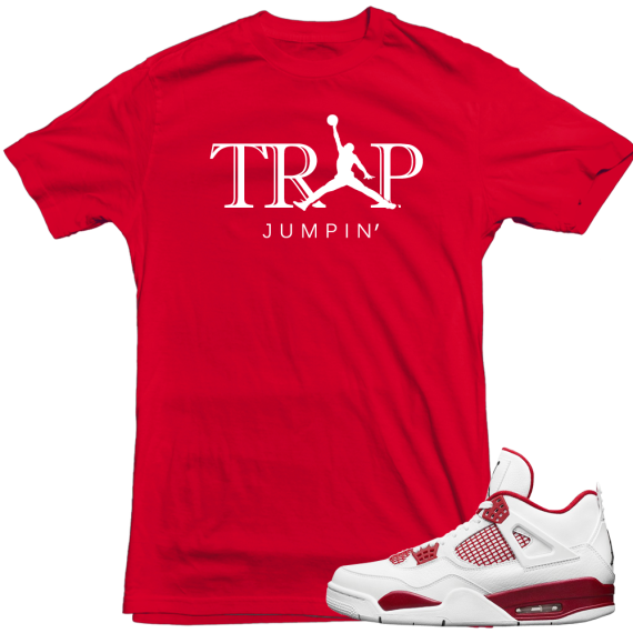 Air Jordan 4 Alternate 89 match 'Trap Jumpin' t shirt| Red T Shirt