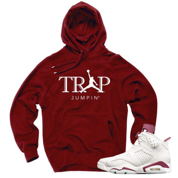 Maroon 6s match 'Trap Jumpin' Hoodie|Maroon Hoodie