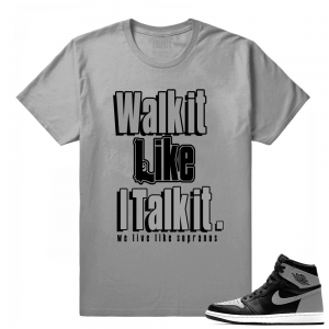 Air Jordan 1 Shadow matching tees shirt  Walk it Talk it  Grey Tee