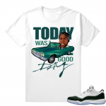 Air Jordan 11 low Emerald Green Sneaker tees  Today Was a Good Day  White tee