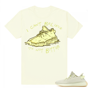 Butter Yeezy 350 Boost Shirt  Can't belive its Not Butter  Butter Tee