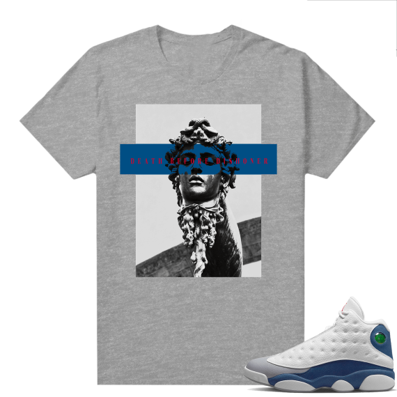 French Blue 13s Shirts Heather Grey Marcello Gior Death Before Dishoner