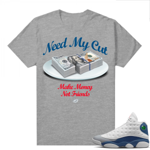 French Blue 13s Shirts Heather Grey Need My Cut