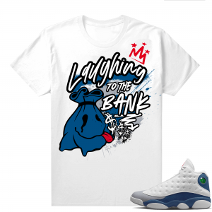 French Blue 13s Shirts White Laughing to the Bank