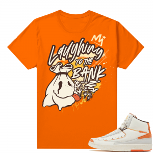 Jordan 2 Orange Sail Maison Chateau Rogue Shirts Orange Laughing to the Bank