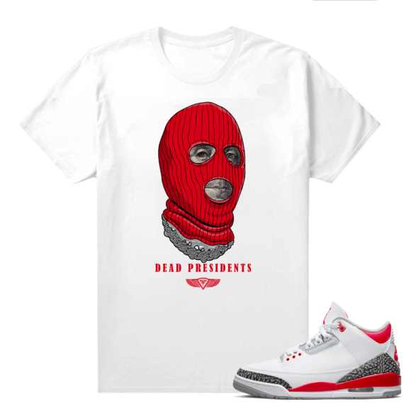 Fire Red 3s shirts  White Dead Presidents