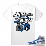 Jordan 1 True Blue shirts  White All Hustle No Luck