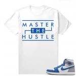 Jordan 1 True Blue shirts  White Master The Hustle