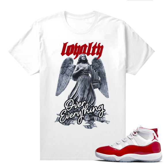 Jordan 11 Cherry shirts  White Loyalty Over Everything