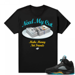 Jordan 5 Aqua shirts  Black Need My Cut