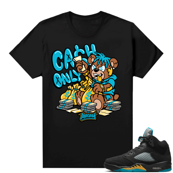 Jordan 5 Aqua shirts  Black Toprank Cash Only Bear