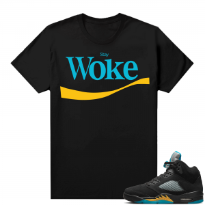 Jordan 5 Aqua shirts  Stay Woke